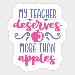 My Teacher Deserves More Than Apples Sticker